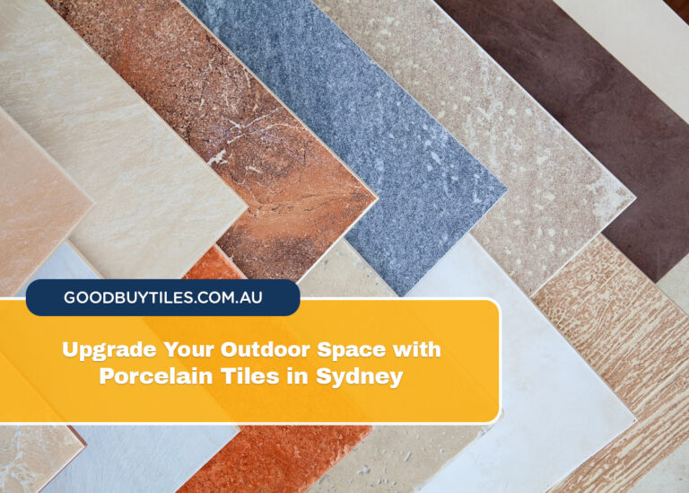 Upgrade Your Outdoor Space with Porcelain Tiles in Sydney