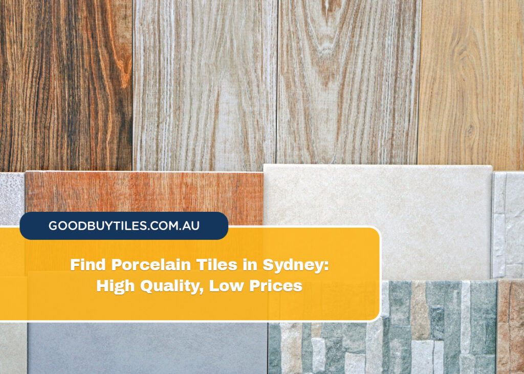 Find Porcelain Tiles in Sydney High Quality, Low Prices