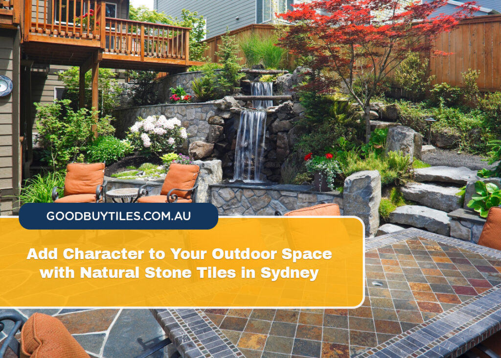 Add Character to Your Outdoor Space with Natural Stone Tiles in Sydney