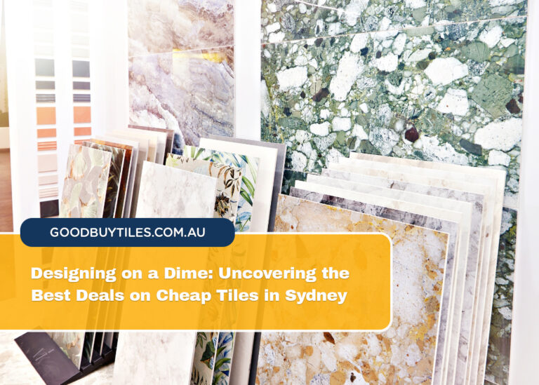 Designing on a Dime Uncovering the Best Deals on Cheap Tiles in Sydney