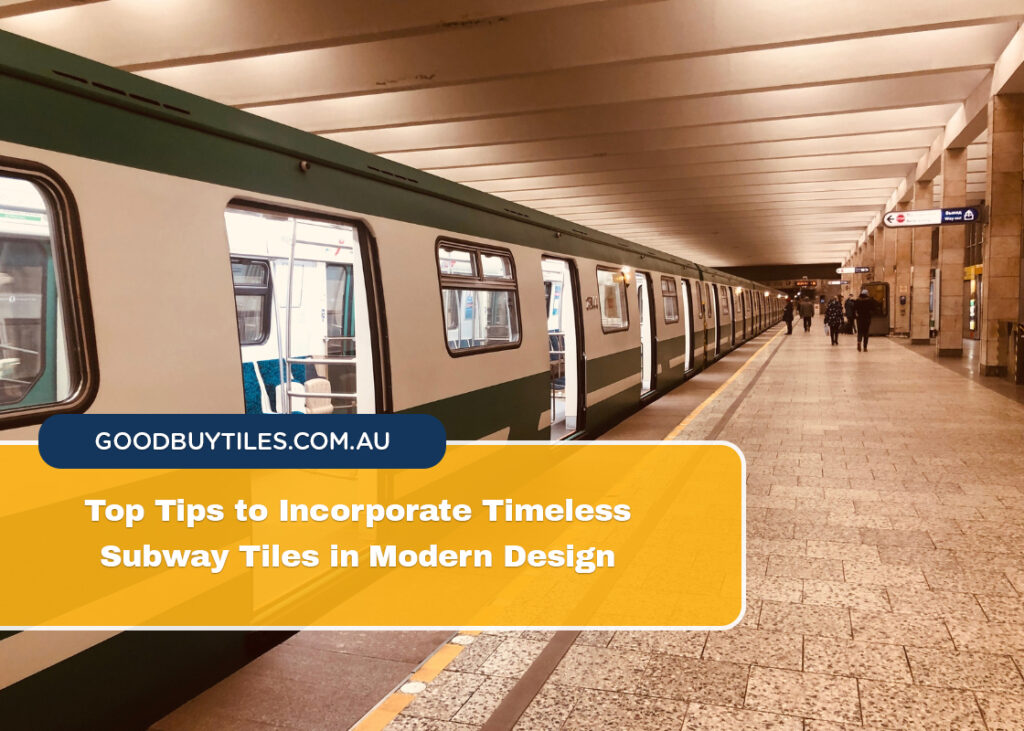 Top Tips to Incorporate Timeless Subway Tiles in Modern Design