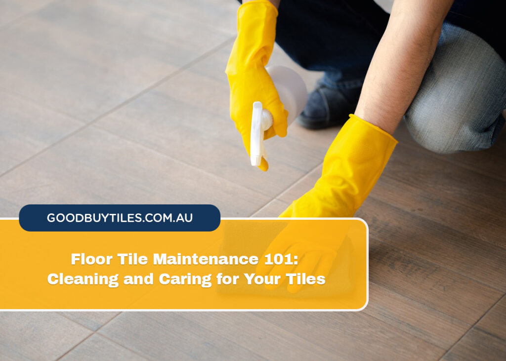 Floor Tile Maintenance 101 Cleaning and Caring for Your Tiles