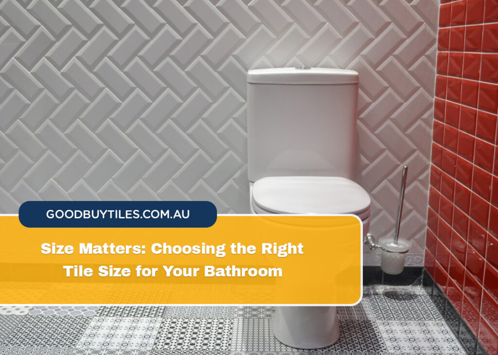 Size Matters Choosing the Right Tile Size for Your Bathroom