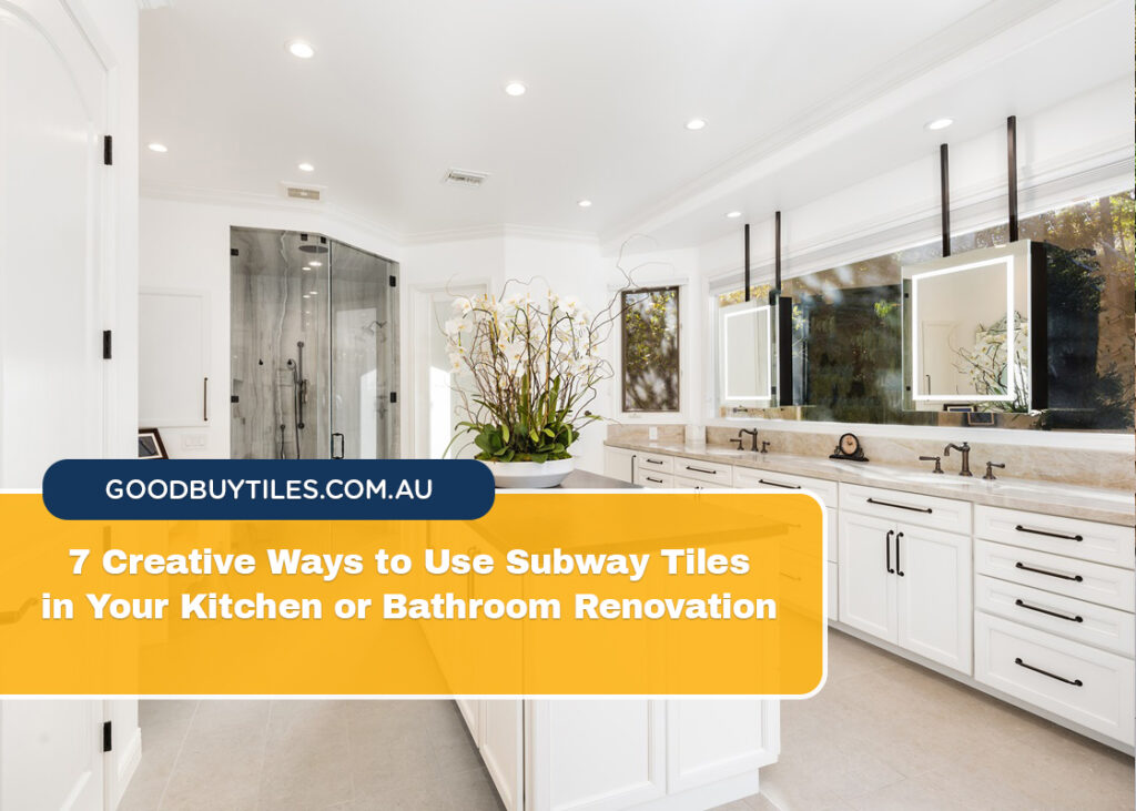 7 Creative Ways to Use Subway Tiles in Your Kitchen or Bathroom Renovation